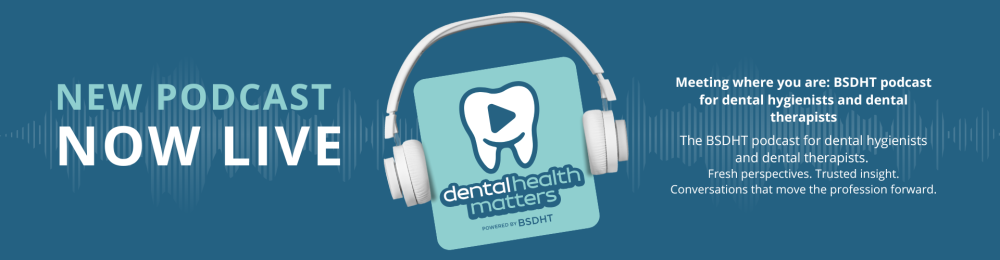 BSDHT launches <i>Dental Health Matters</i> podcast